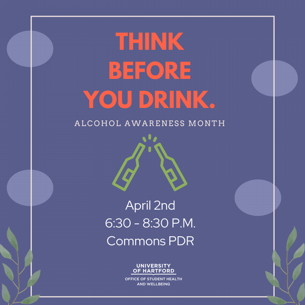 Alcohol Awareness Month: Think Before You Drink - University of Hartford